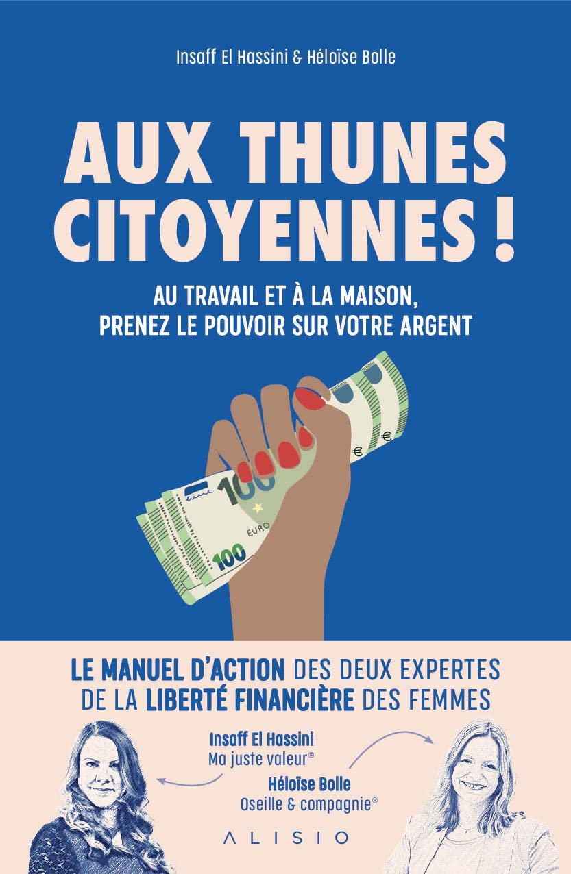 Aux thunes citoyennes !: Au travail et à la maison, prenez le pouvoir sur votre argent