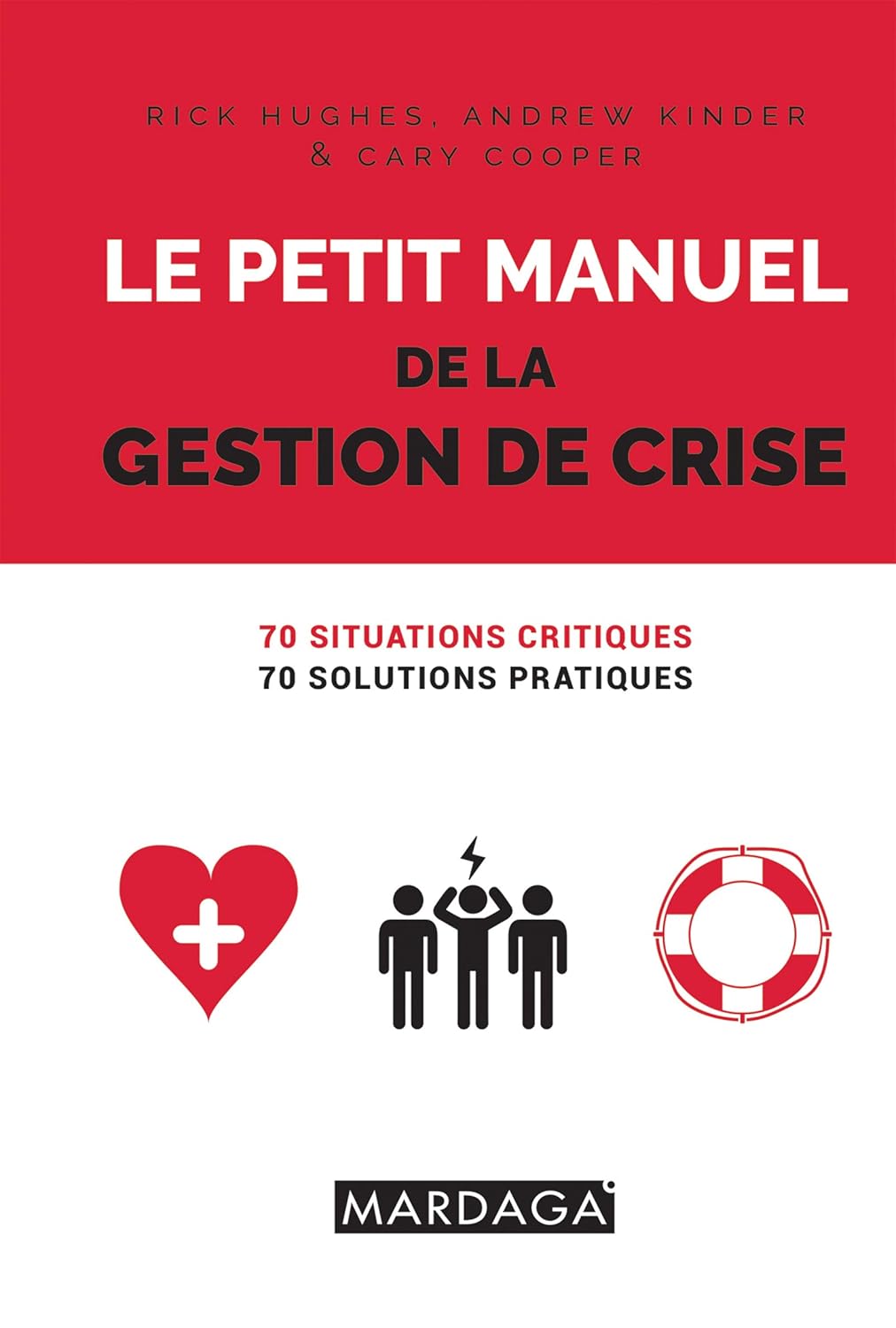 Le petit manuel de la gestion de crise: 70 situations critiques, 70 solutions pratiques (Les petits manuels du quotidien)