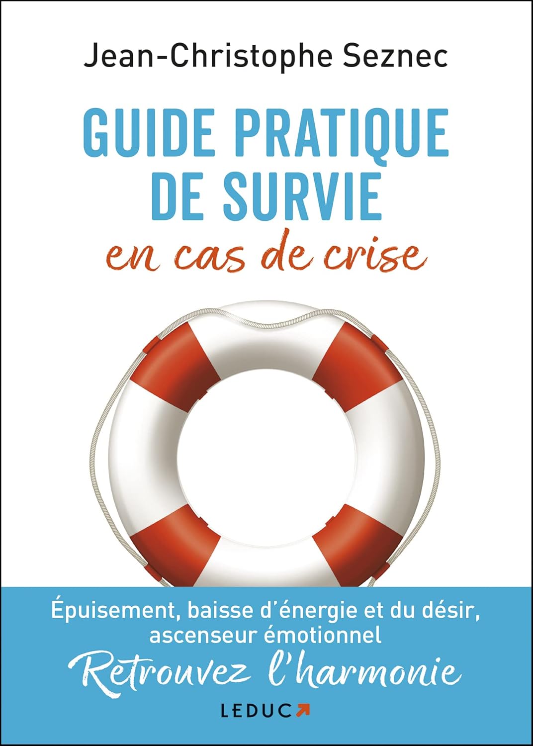 Guide pratique de survie en cas de crise: Épuisement, baisse d'énergie et du désir, ascenseur émotionnel - Retrouvez l'harmonie
