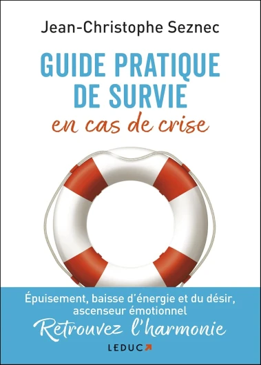 Guide pratique de survie en cas de crise: Épuisement, baisse d'énergie et du désir, ascenseur émotionnel - Retrouvez l'harmonie