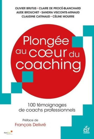 Plongée au coeur du coaching: 100 témoignages de coachs professionnels