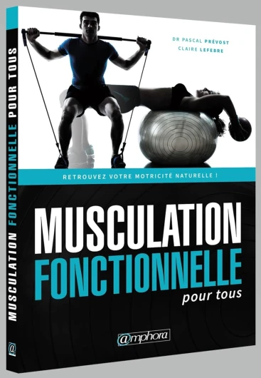 Musculation fonctionnelle pour tous: Retrouvez votre motricité naturelle !