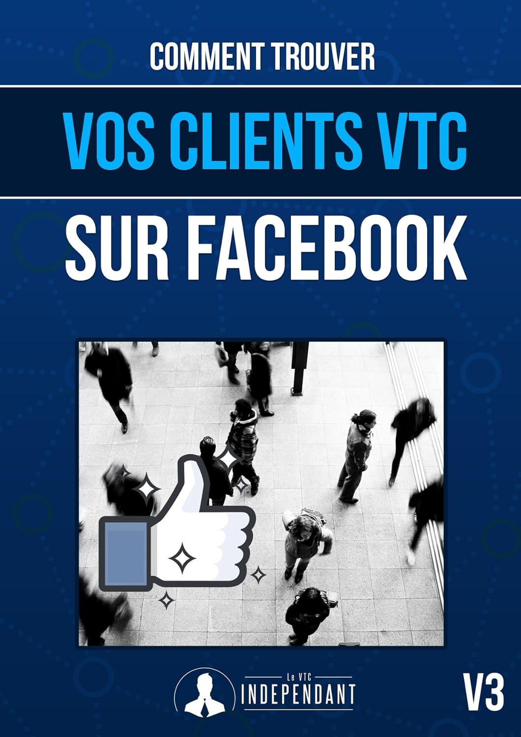 Comment trouver des clients VTC sur Facebook: Un guide spécialement dédié aux chauffeurs VTC