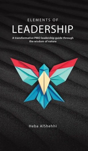 Elements of Leadership: A transformative PMO leadership guide through the wisdom of nature