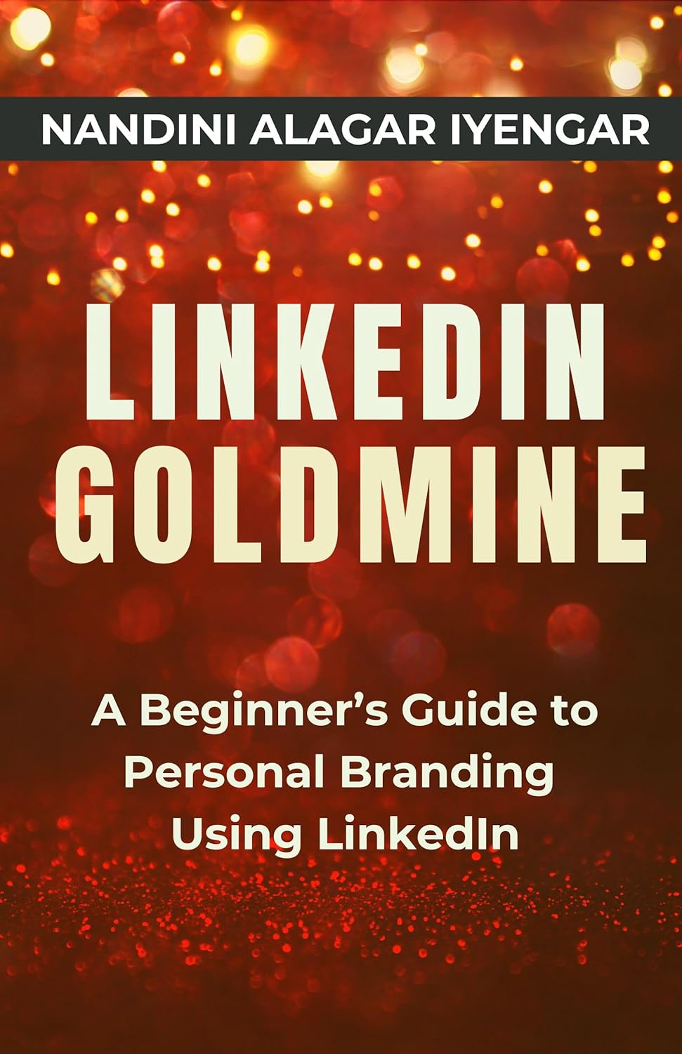 LinkedIn Goldmine: A beginner’s Guide to Personal Branding Using LinkedIn (Strategies for Sales Excellence Book 4) (English Edition)