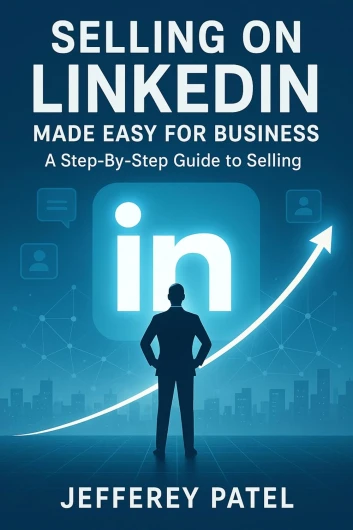 Selling On Linkedin Made Easy For Business: A Step-By-Step Guide To Selling (English Edition)