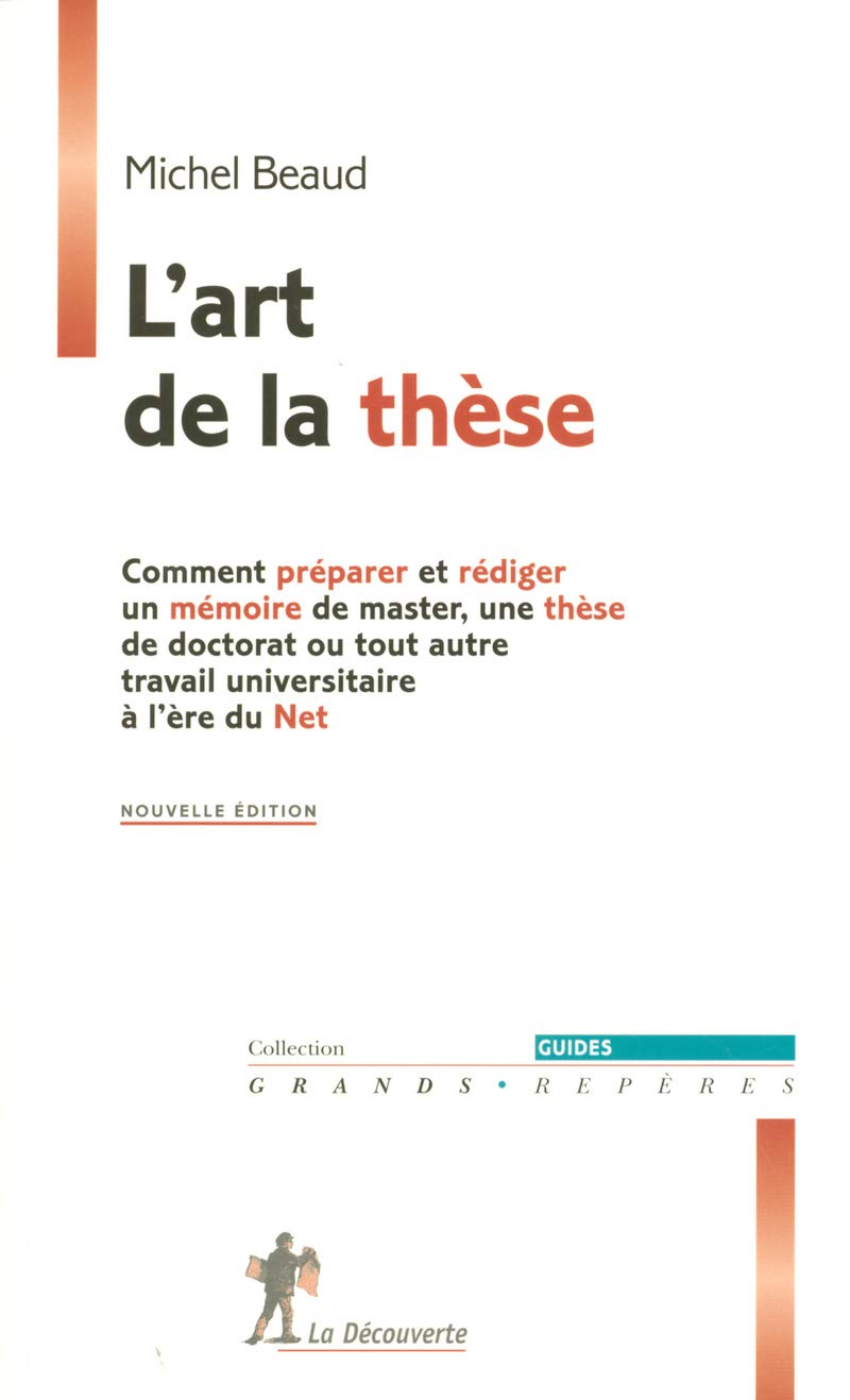 L'art de la thèse: Comment préparer et rédiger un mémoire de master, une thèse de doctorat ou tout autre travail universitaire à l'ère du Net