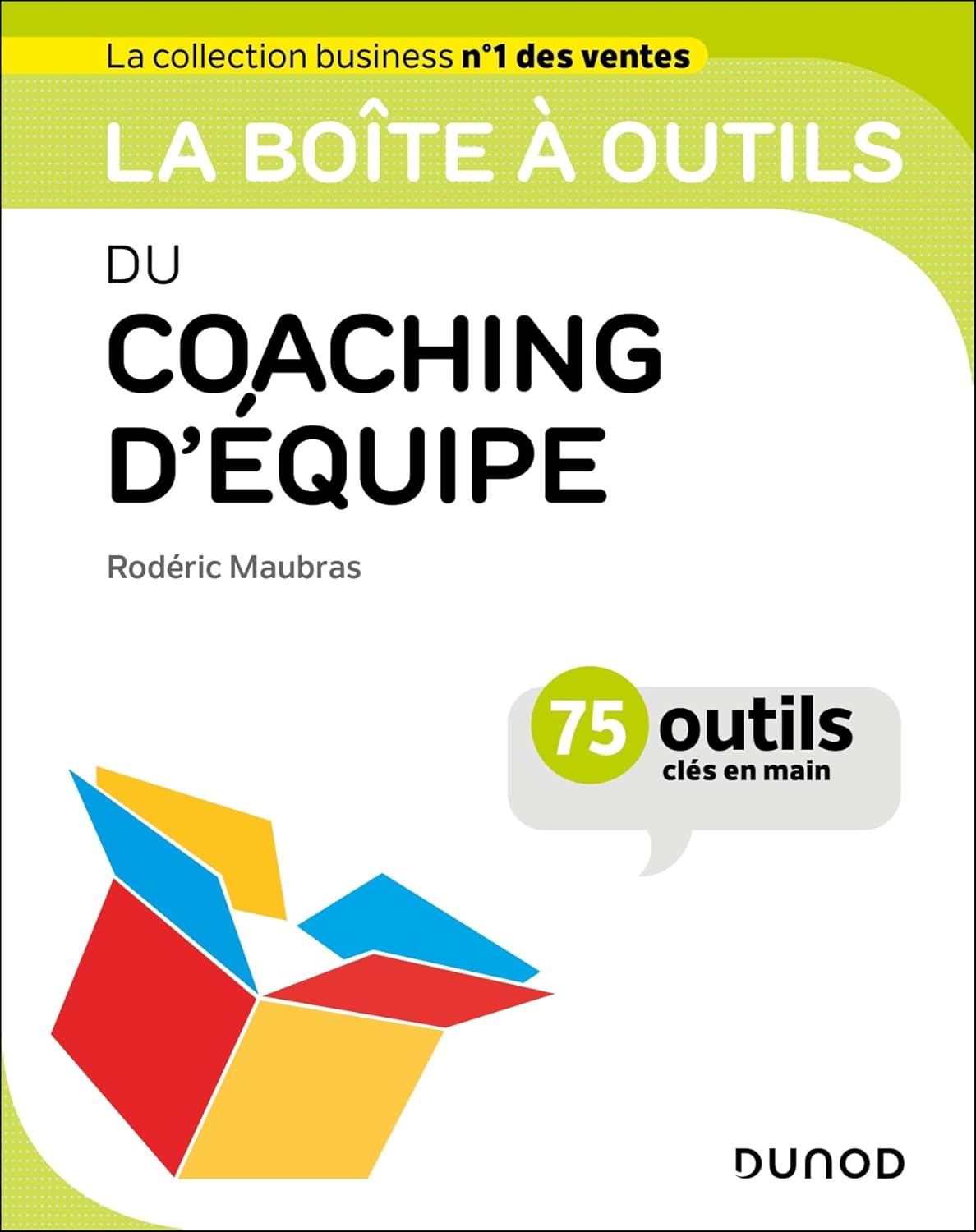 La boîte à outils du coaching d'équipe: 75 outils et méthodes