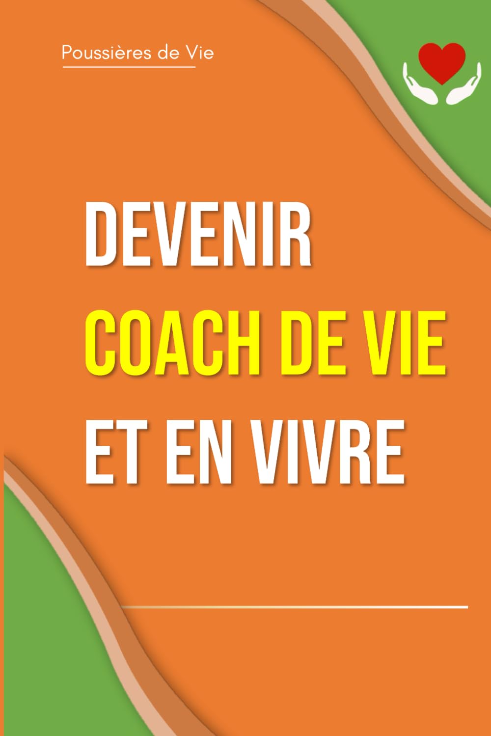 Devenir Coach de Vie et en vivre