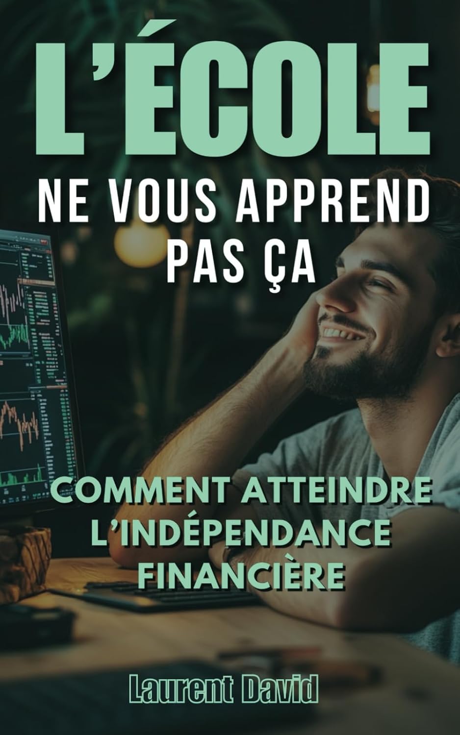 L'école ne vous apprend pas ça: Guide pour jeunes investisseurs