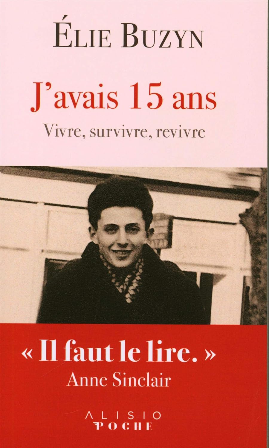 J'avais 15 ans: Vivre, survivre, revivre