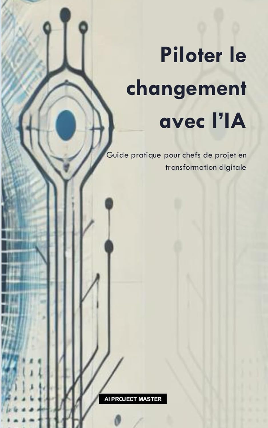 Piloter le changement avec l'IA : Guide pratique pour chefs de projet en transformation digitale