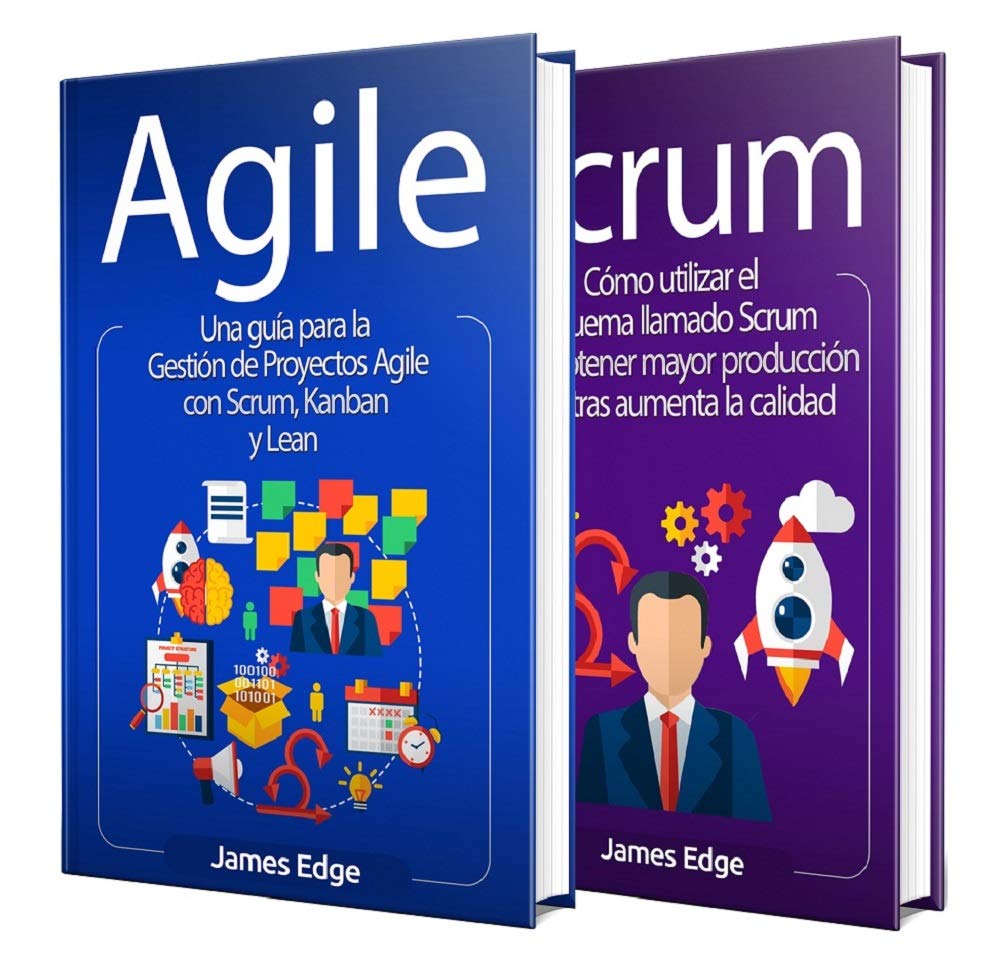 Agile: Una guía esencial sobre la gestión de proyectos Agile, el proceso Kanban y el Lean Thinking + Una guía completa sobre Scrum (Spanish Edition)