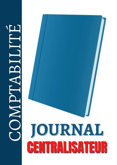 JOURNAL CENTRALISATEUR: Enregistrement Obligatoire des Écritures Comptables Opérations par Ordre Chronologique - Pages Numérotées - Format A4