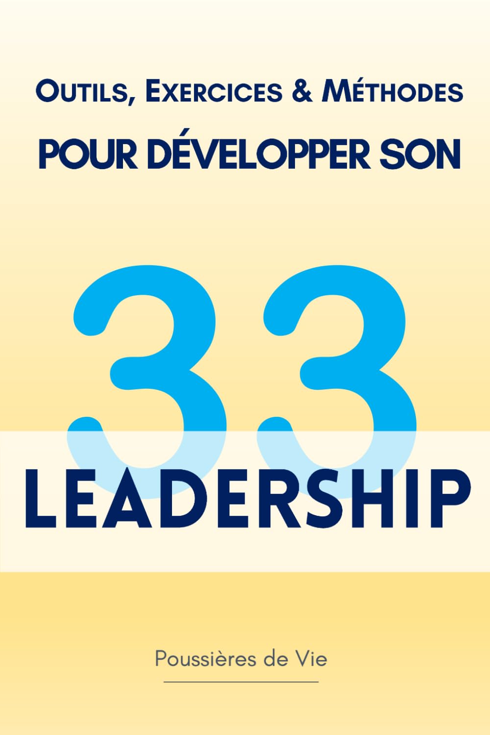 33 outils, exercices et méthodes pour développer son Leadership