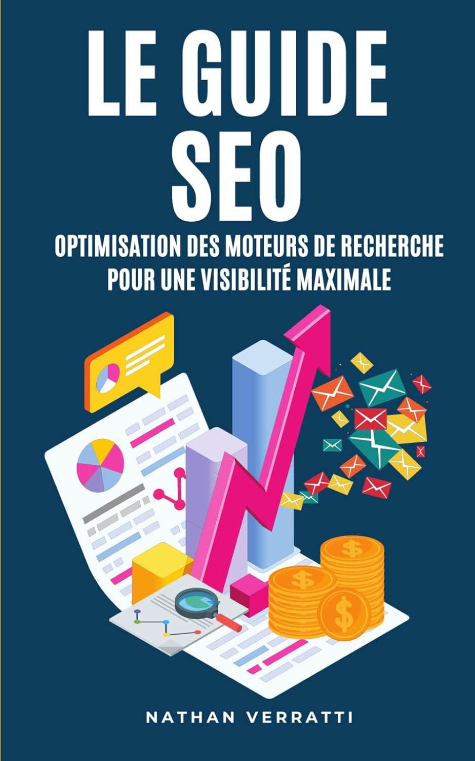Le Guide SEO - Optimisation des moteurs de recherche pour une visibilité maximale: Maîtrisez les techniques d’optimisation.Les clés pour augmenter votre classement et avoir une visibilité inégalée.