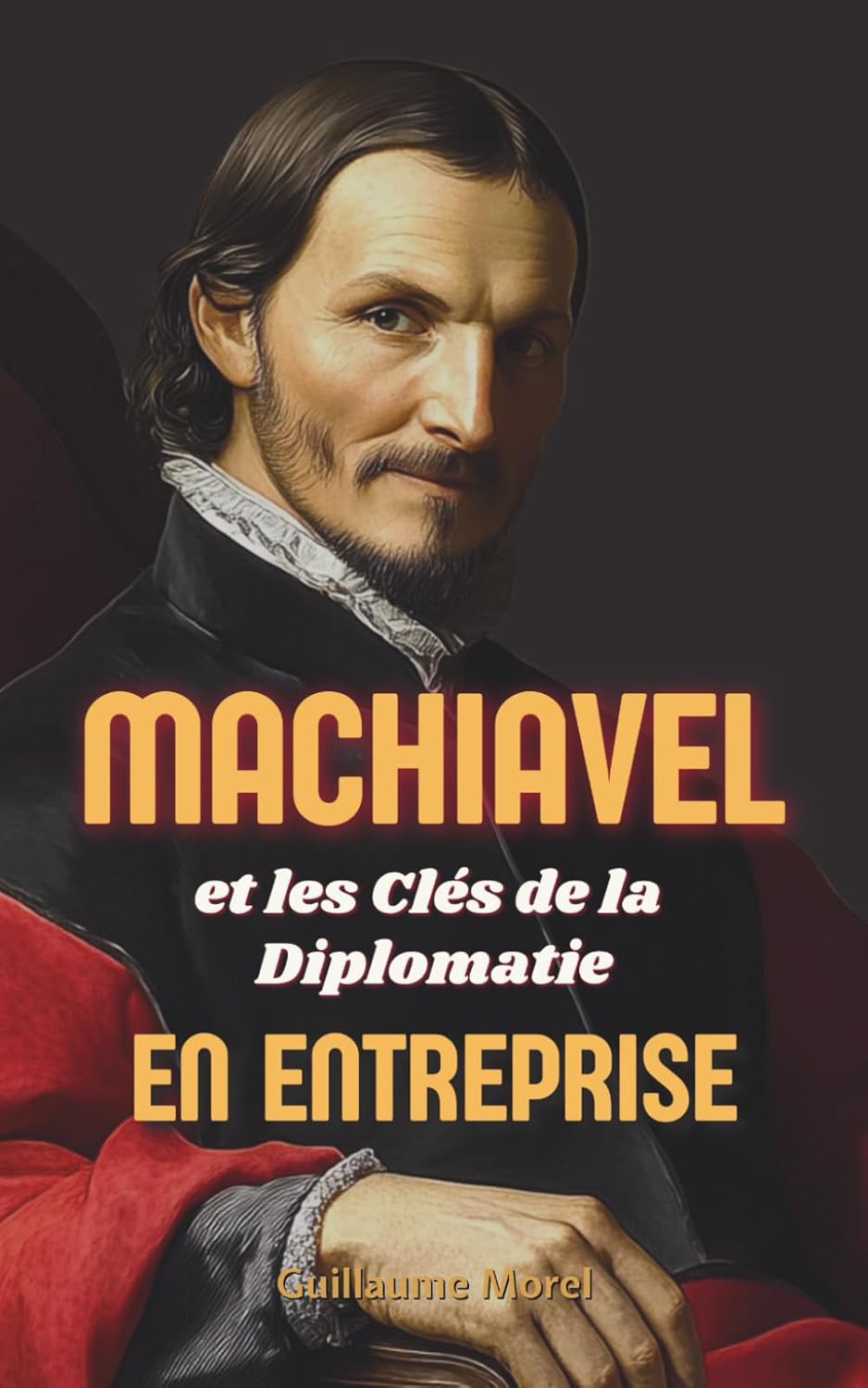 Machiavel et les Clés de la Diplomatie en Entreprise