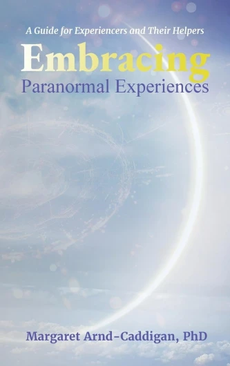 Embracing Paranormal Experiences: A Guide for Experiencers and Their Helpers
