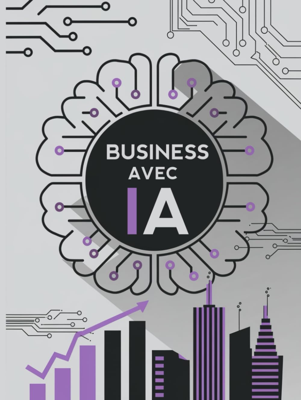 Business Avec IA: Un Guide Étape Par Étape Pour Lancer Votre Projet Sans Capital