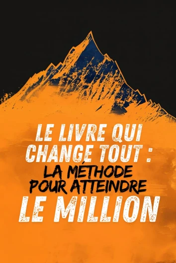 Le Livre qui Change Tout : LA Méthode pour Atteindre le Million