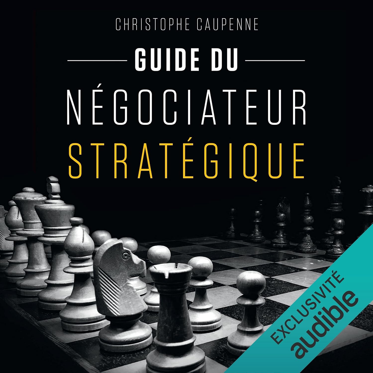 Guide du négociateur stratégique: Guide pratique