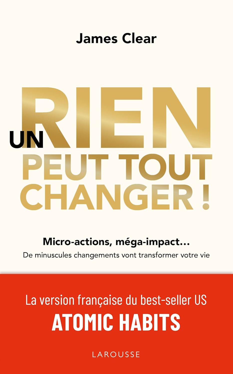Un rien peut tout changer: De minuscules changements vont transformer votre vie