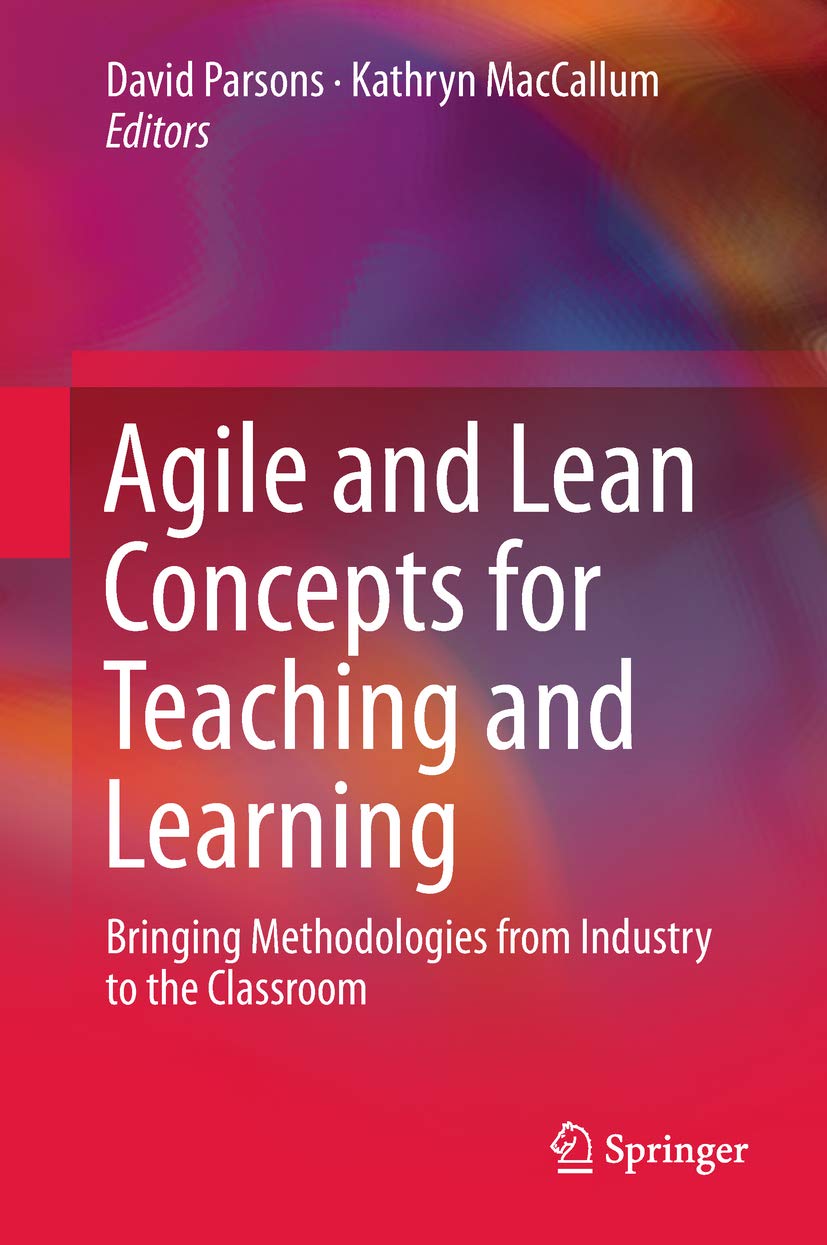 Agile and Lean Concepts for Teaching and Learning: Bringing Methodologies from Industry to the Classroom (English Edition)