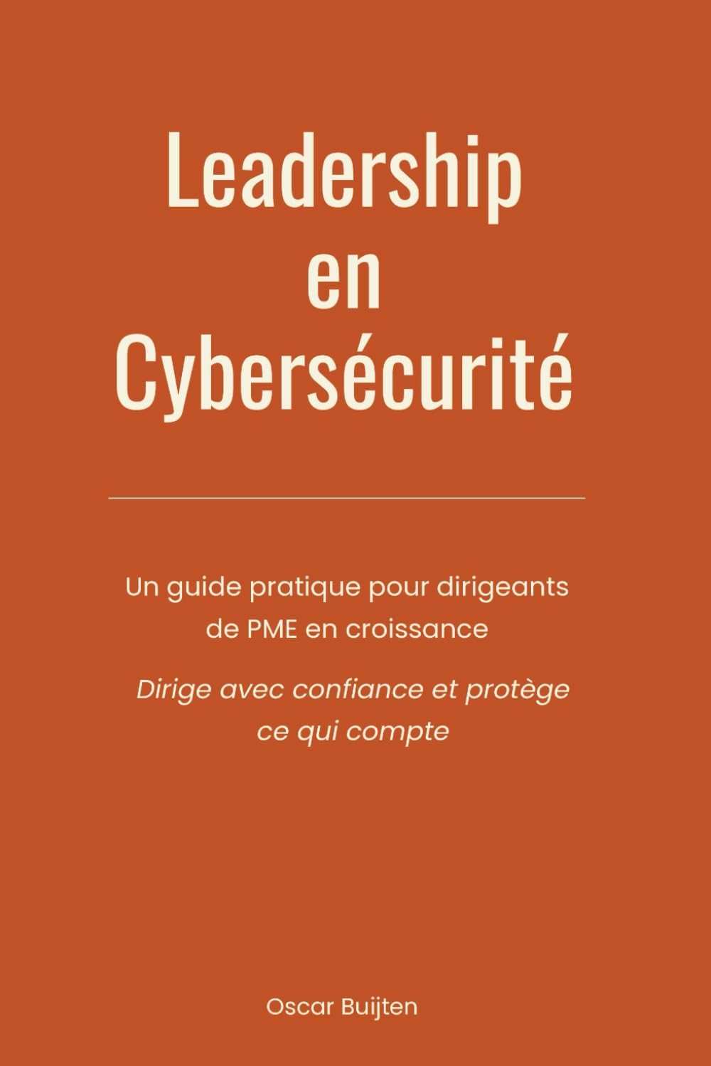 Leadership en cybersécurité: Un guide pratique pour dirigeants de PME en croissance - Dirige avec confiance et protège ce qui compte