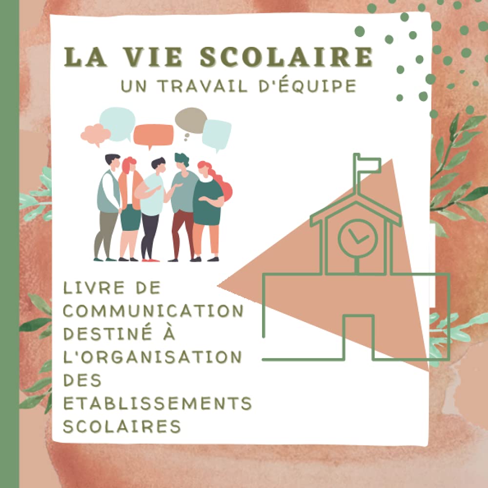LA VIE SCOLAIRE, un travail d'équipe: OUTIL DE COMMUNICATION au sein des établissements scolaires pour une organisation efficace.