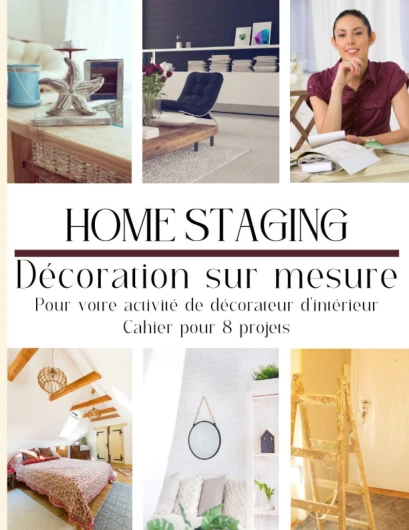 Home staging décoration sur mesure: Pour votre activité de décoration d'intérieur ou de home stager, pour 8 projets de home staging, 51 pages de 21,59 x 27,94 cm