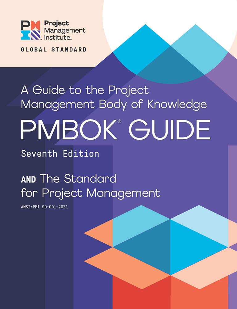 The Project Management and A Guide to the Project Management Body of Knowledge (PMBOK Guide)