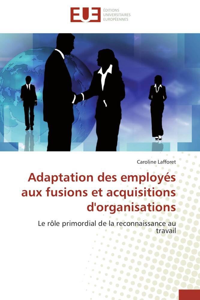 Adaptation des employés aux fusions et acquisitions d'organisations: Le rôle primordial de la reconnaissance au travail