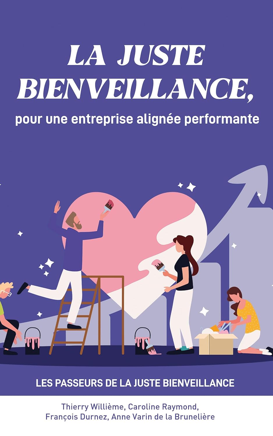 La juste bienveillance: Pour une entreprise alignée performante