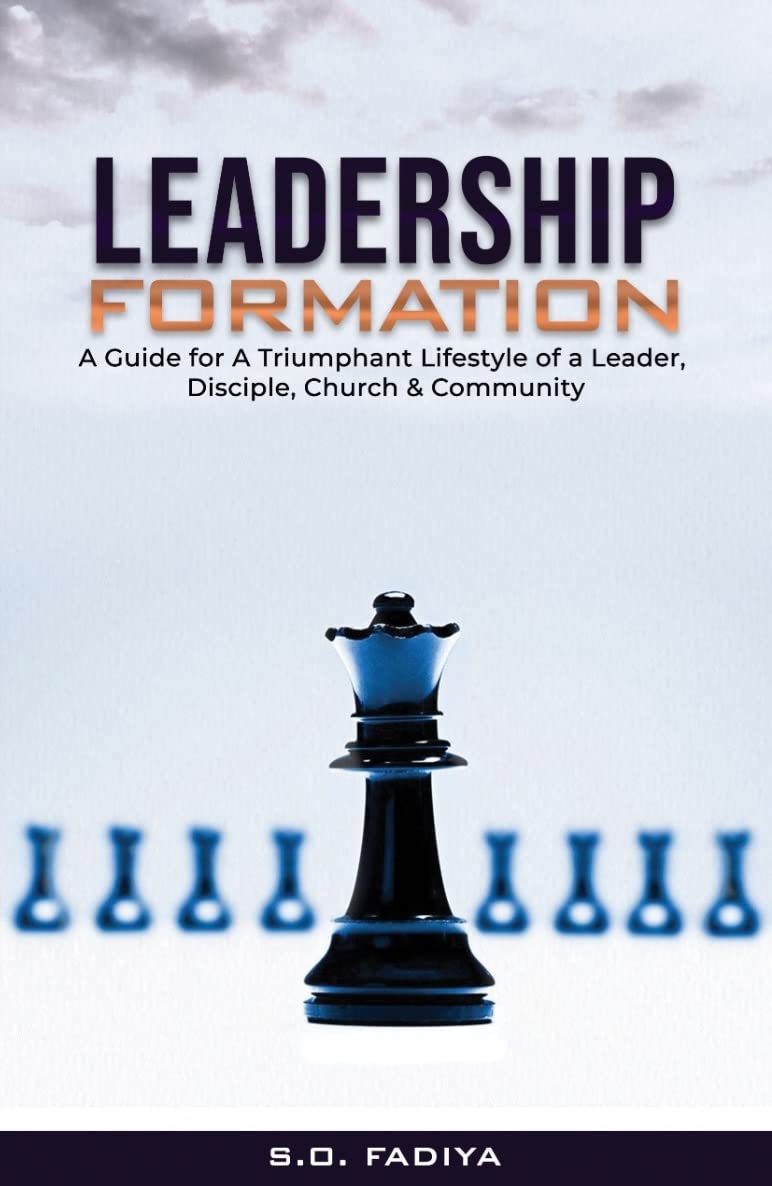 Leadership Formation: A Guide for A Triumphant Lifestyle of a Leader, Disciple, Church & Community (English Edition)