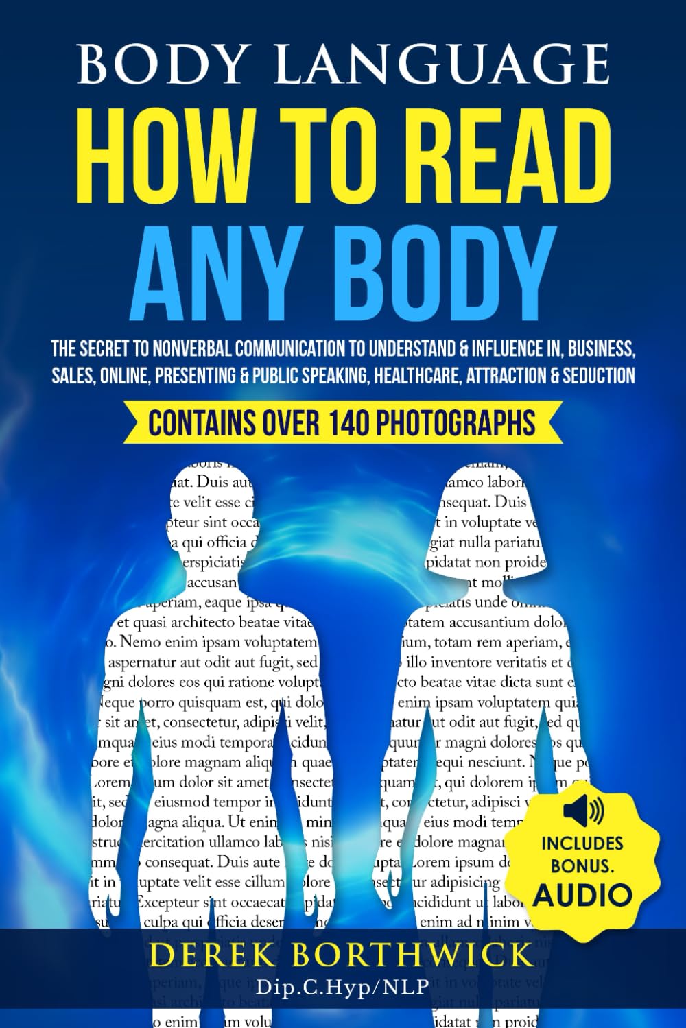 Body Language How To Read Any Body: The Secret To Nonverbal Communication To Understand & Influence In, Business, Sales, Online, Presenting & Public Speaking, Healthcare, Attraction & Seduction