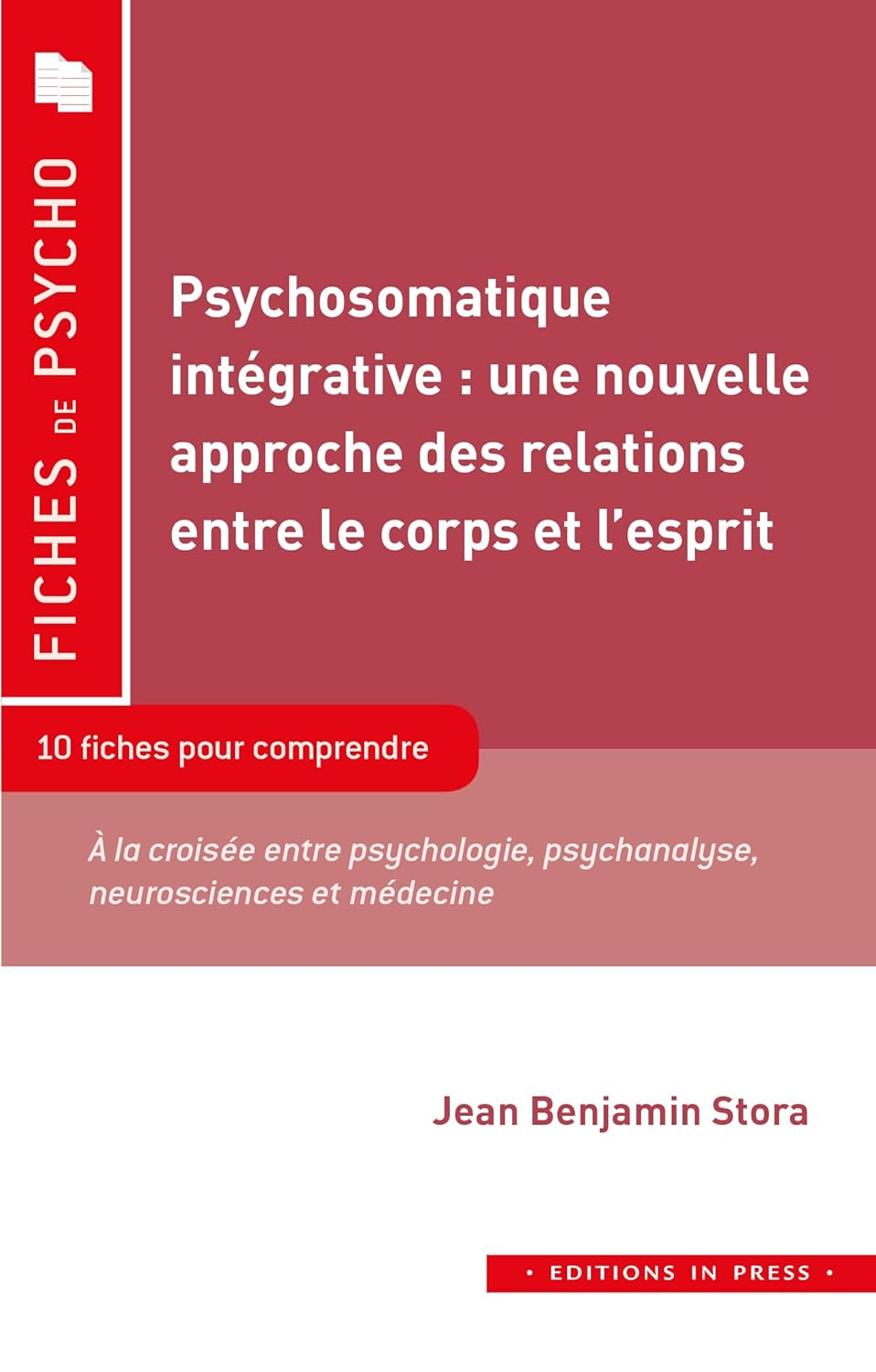 Psychosomatique intégrative : une nouvelle approche des relations entre le corps et l'esprit: 10 fiches pour comprendre