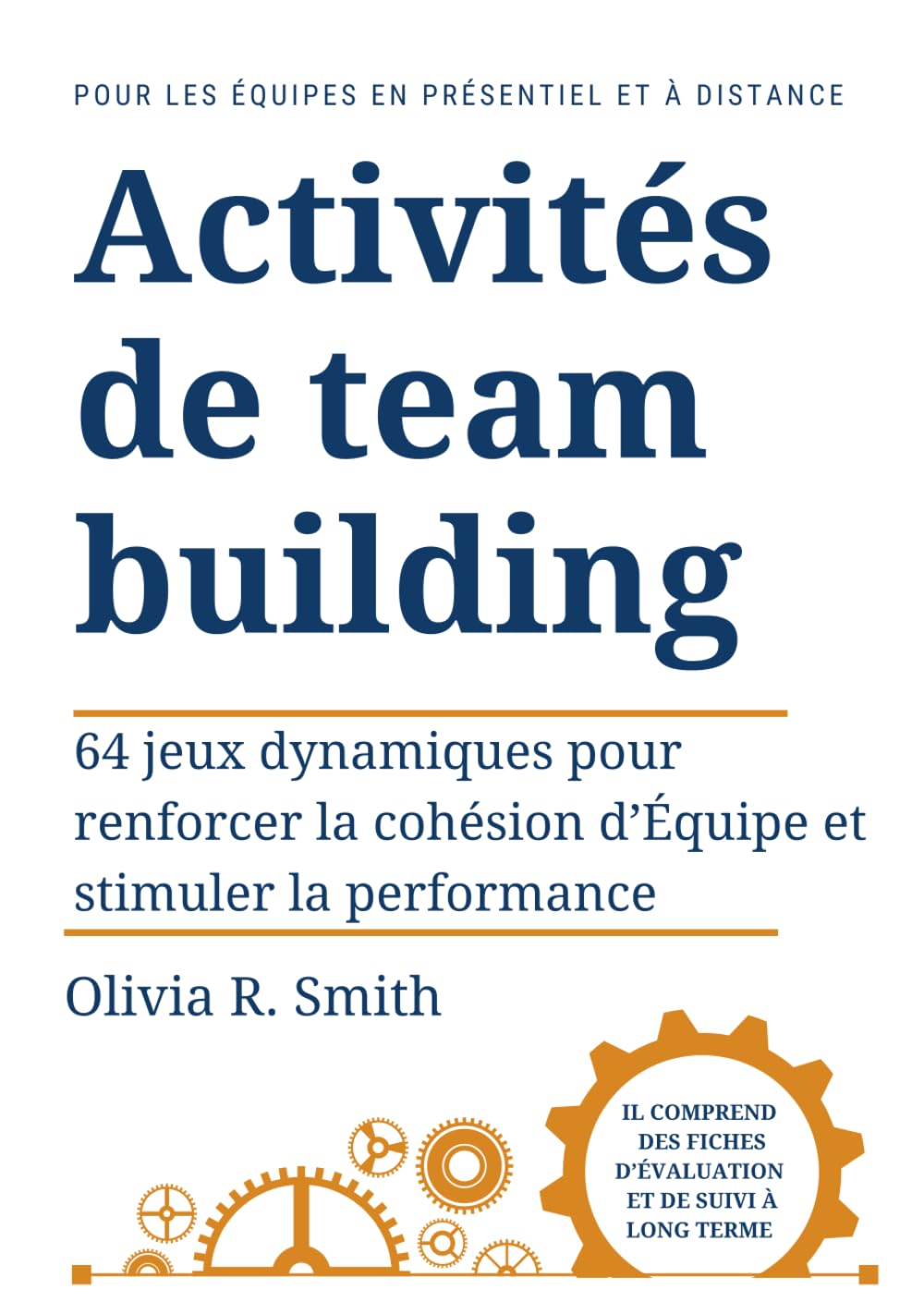 Activités de team building: 64 jeux dynamiques pour renforcer la cohésion d’Équipe et stimuler la performance