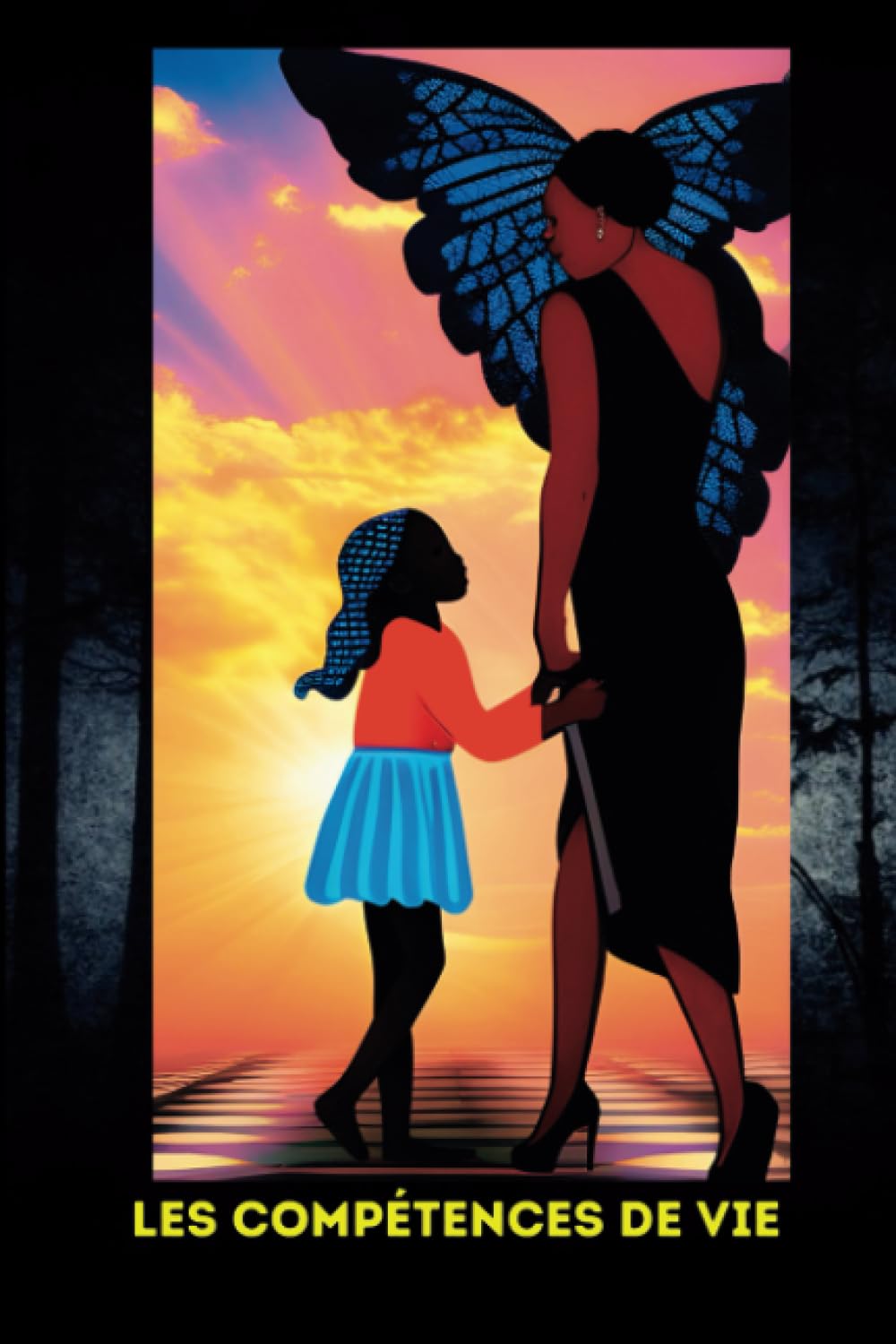 Les Compétences de Vie: Le guide pratique pour développer les compétences essentielles à la réussite