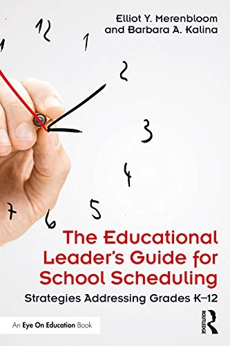 The Educational Leader's Guide for School Scheduling: Strategies Addressing Grades K–12 (English Edition)