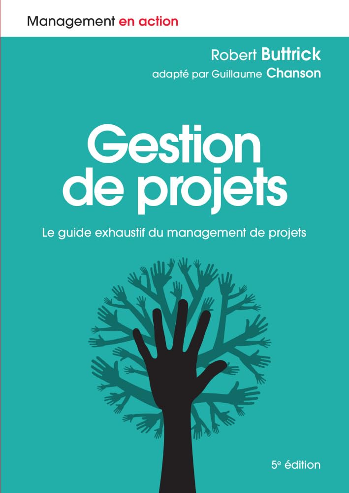 Gestion de projets - 5e édition: Le guide exhaustif du management de projets