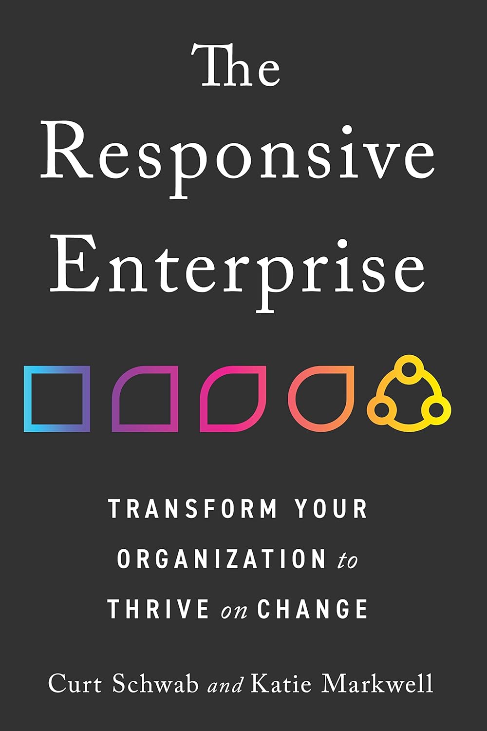 Responsive Enterprise: Transform Your Organization to Thrive on Change (English Edition)