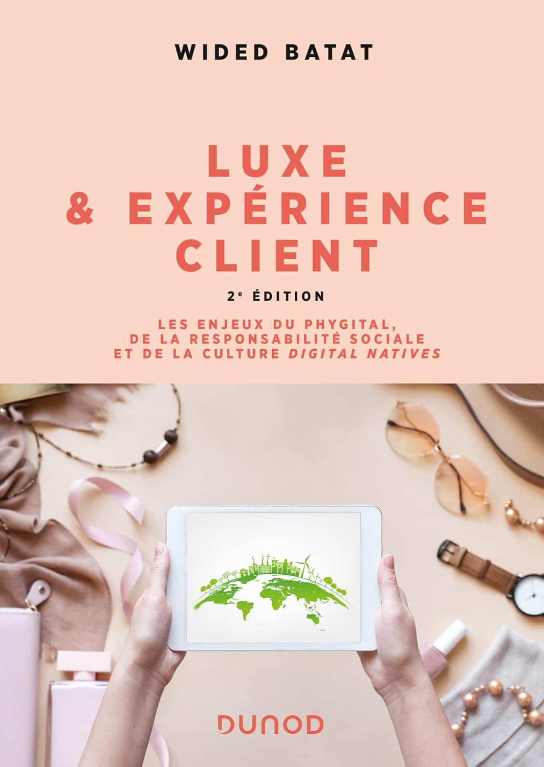 Luxe et expérience client - 2e éd - : Les enjeux du phygital, de la responsabilité sociale et de la culture digital natives (Hors Collection)