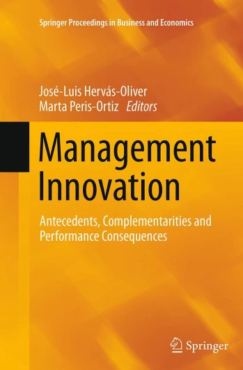 Management Innovation: Antecedents, Complementarities and Performance Consequences
