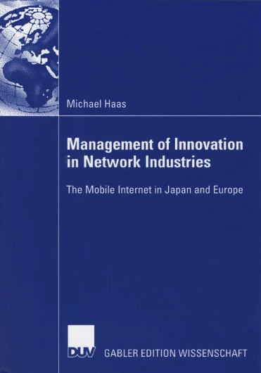 Management of Innovation in Network Industries: The Mobile Internet in Japan and Europe