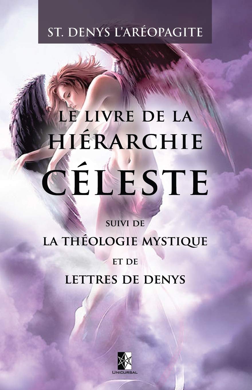 Le Livre de la Hiérarchie Céleste: suivi de La Théologie Mystique et de Lettres de Denys