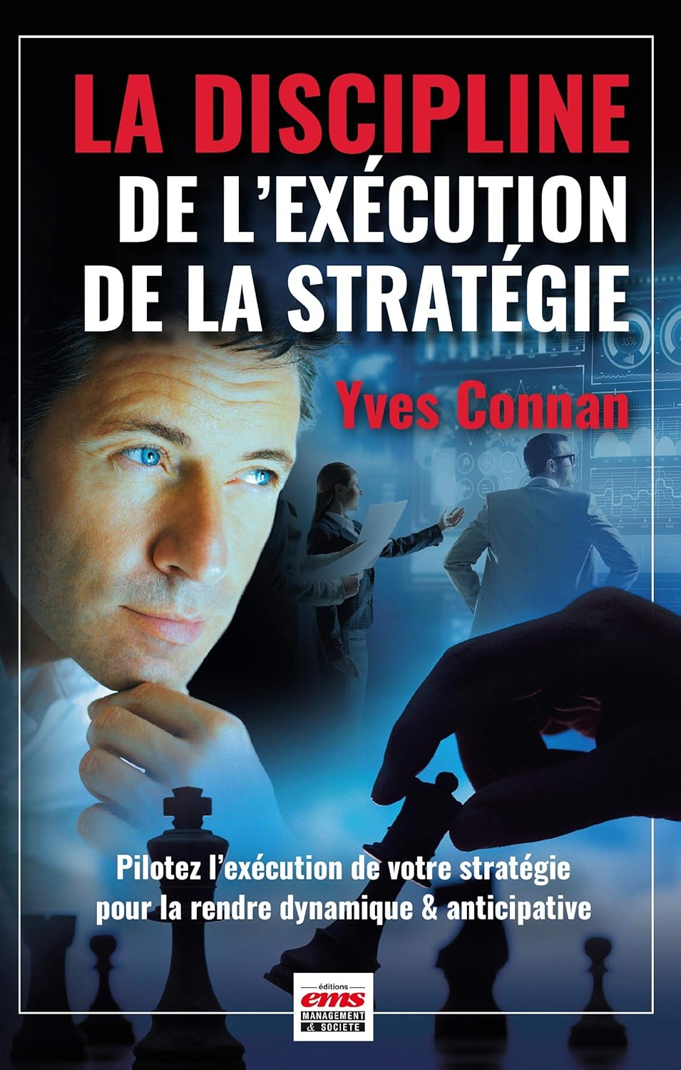 La Discipline de l'Exécution de la Stratégie: Pilotez l’exécution de votre stratégie pour la rendre dynamique & anticipative