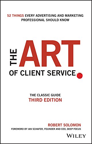 The Art of Client Service: The Classic Guide, Updated for Today's Marketers and Advertisers (English Edition)