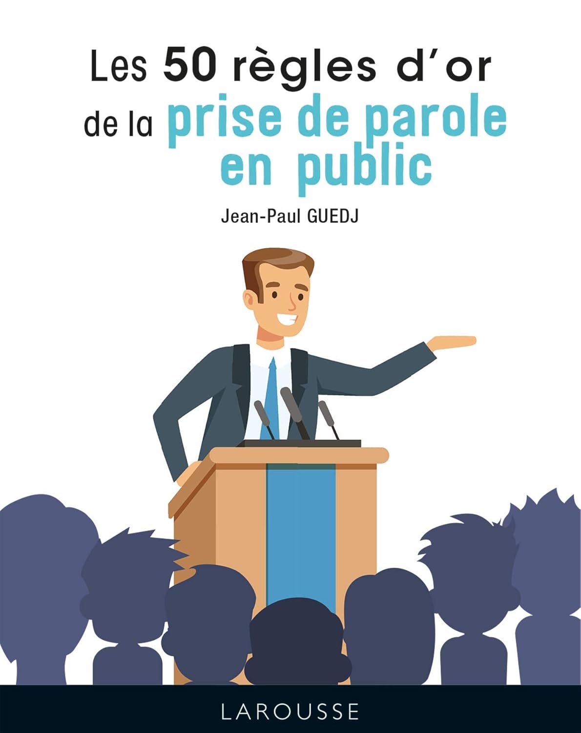 Les 50 règles d'or de la prise de parole en public (2021)