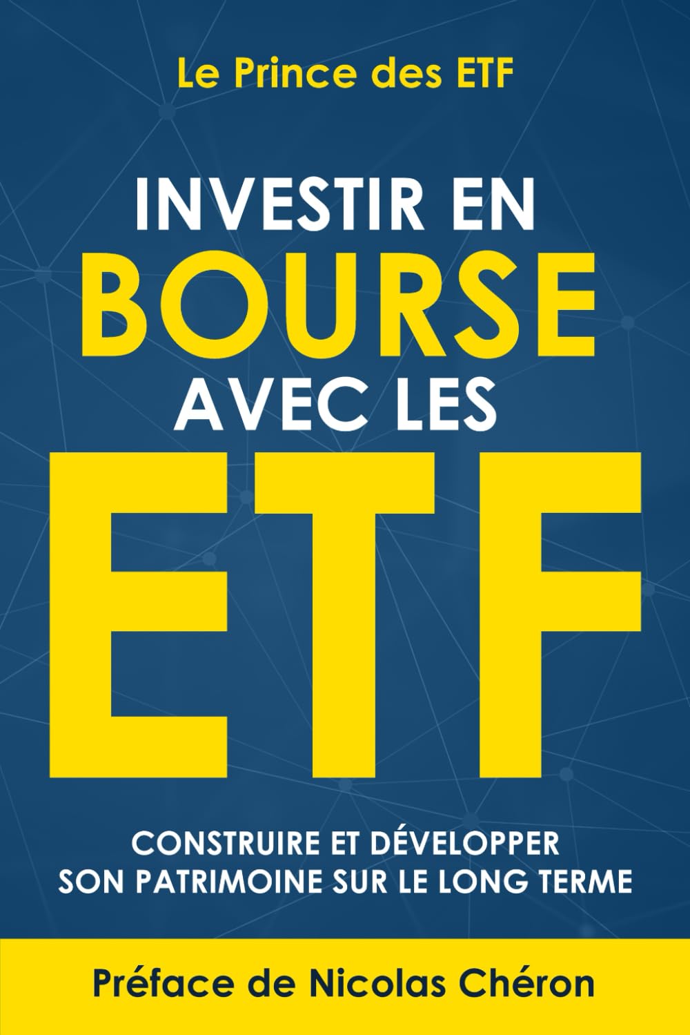 Investir en Bourse avec les ETF: Construire et développer son patrimoine sur le long terme - Une stratégie simple et efficace.