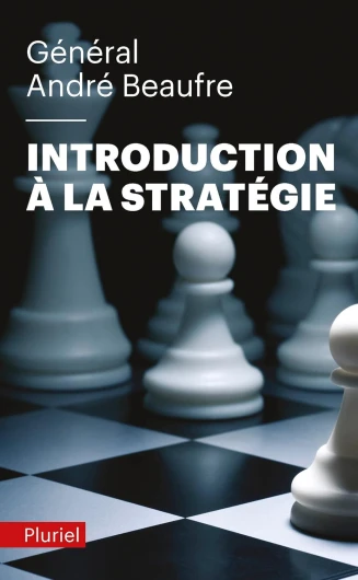 Général André Beaufre Introduction à la stratégie